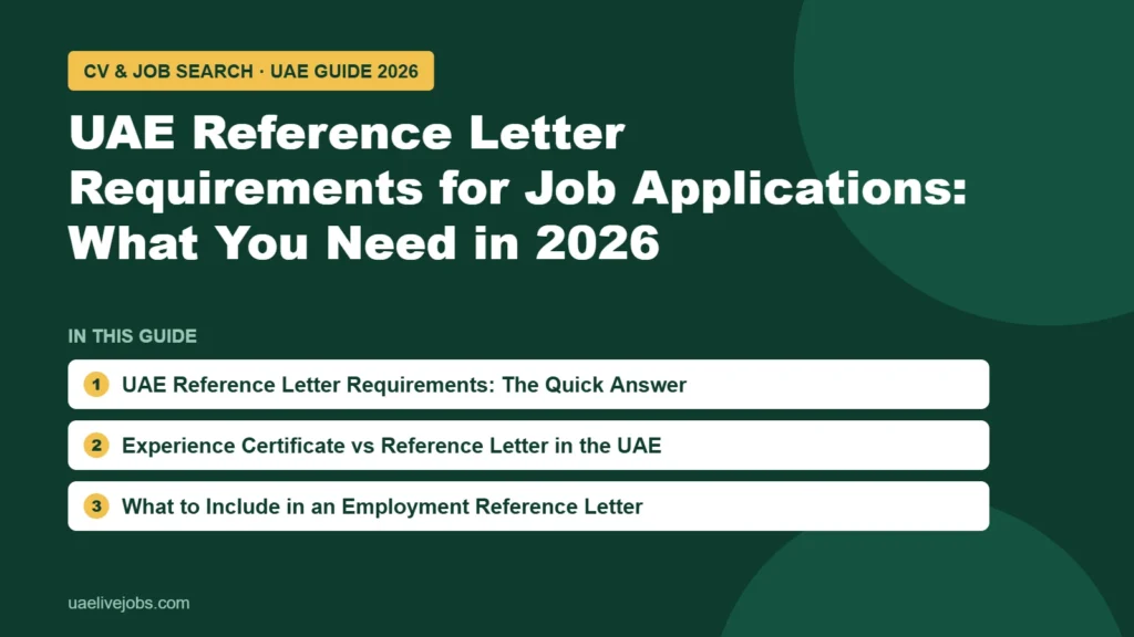 UAE Reference Letter Requirements for Job Applications: What You Need in 2026: UAE Reference Letter Requirements: The Quick Answer, Experience Certificate vs Reference Letter in the UAE, What to Include in an Employment Reference Letter