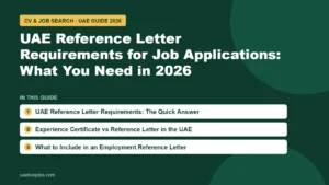 UAE Reference Letter Requirements for Job Applications: What You Need in 2026: UAE Reference Letter Requirements: The Quick Answer, Experience Certificate vs Reference Letter in the UAE, What to Include in an Employment Reference Letter