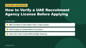 How to Verify a UAE Recruitment Agency License Before Applying: Why You Need to Check More Than a Trade License, Get the Agency's Details Before You Search, Check the Trade License With the Right Authority